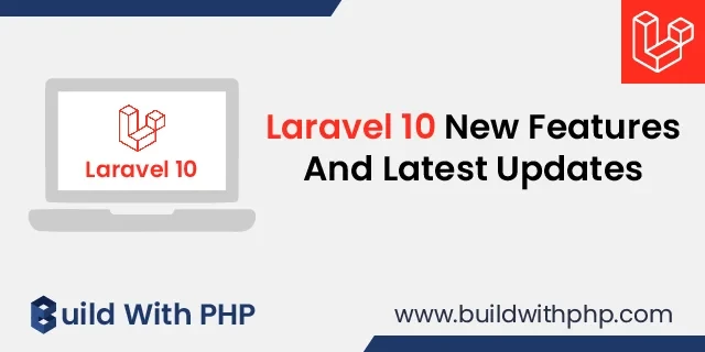 Laravel 10 New Features and Latest Updates Laravel 10 New Features and Latest Updates